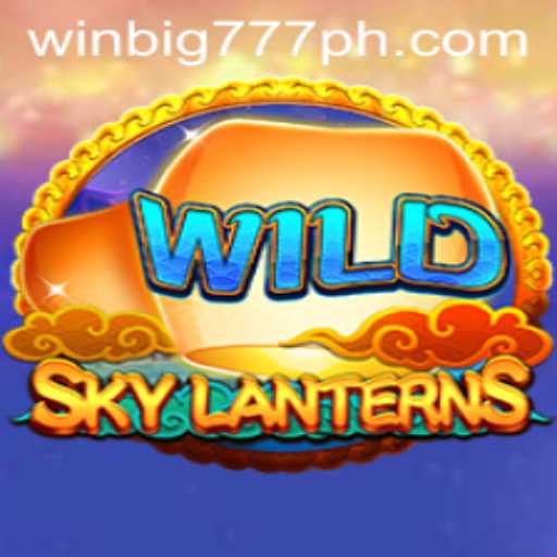 SkyLanterns: Experience Magical Gameplay with a Chance to WINBIG777 PH